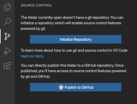Source Control view for a workspace not under Git source control will offer to Initialize a Git repo or Publish to GitHub